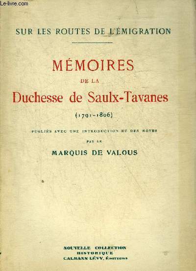 SUR LES ROUTES DE L'EMIGRATION - MEMOIRES DE LA DUCHESSE DE SAULX-TAVANES (1791-1806) - NOUVELLE COLLECTION HISTORIQUE.