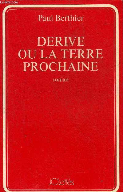 DERIVE OU LA TERRE PROCHAINE - ROMAN.