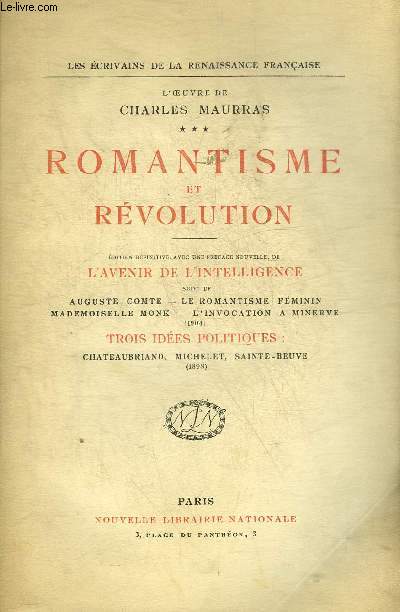 L'OEUVRE DE CHARLES MAURRAS - TOME 3 : ROMANTISME ET REVOLUTION.