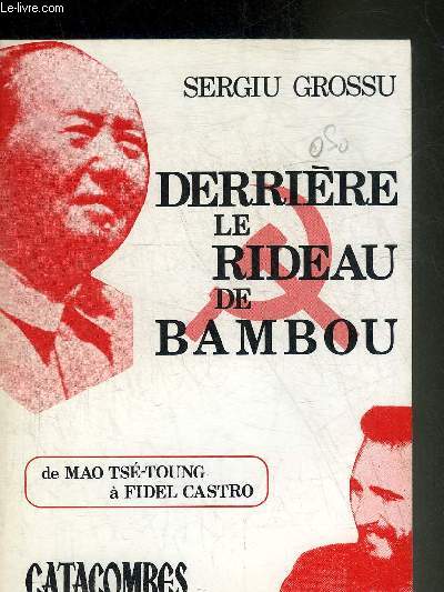 DERRIERE LE RIDEAU DE BAMBOU - DE MAO TSE TOUNG A FIDEL CASTRO.