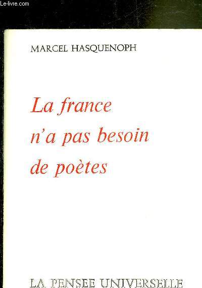 LA FRANCE N'A PAS BESOIN DE POETES.