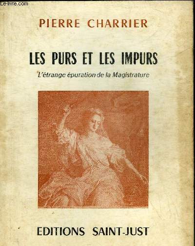 LES PURS ET LES IMPURS L'ETRANGE EPURATION DE LA MAGISTRATURE.