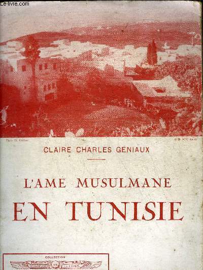 L'AME MUSULMANE EN TUNISIE - COLLECTION VOYAGEUSE DE LETTRES.