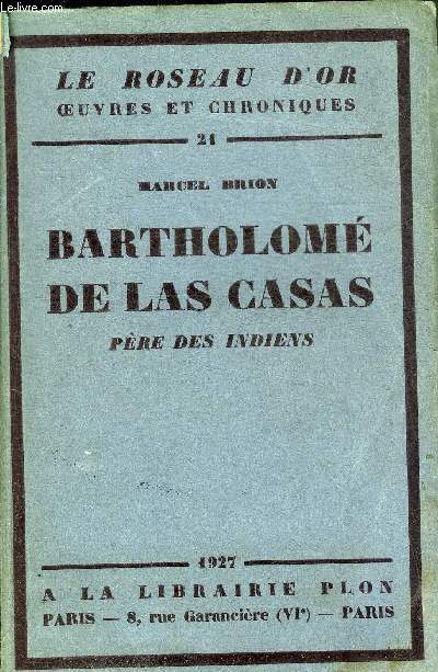 BARTHOLOME DE LAS CASAS PERE DES INDIENS - COLLECTION LE ROSEAU D'OR OEUVRES ET CHRONIQUES 21.