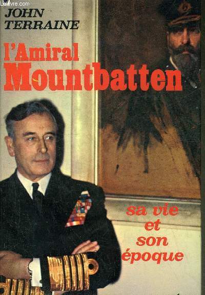 L'AMIRAL MOUNTBATTEN - SA VIE ET SON EPOQUE.