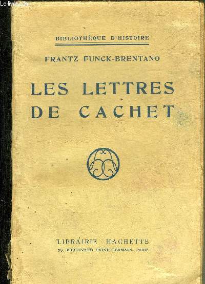 LES LETTRES DE CACHET - COLLECTION BIBLIOTHEQUE D'HISTOIRE.