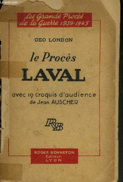 LE PROCES LAVAL - COLLECTION LES GRANDS PROCES DE LA GUERRE 1939-1945.