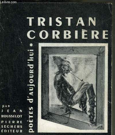 TRISTAN CORBIERE - COLLECTION POETES D'AUJOURD'HUI N23.