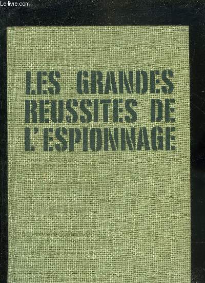 LES GRANDES REUSSITES DE L'ESPIONNAGE.