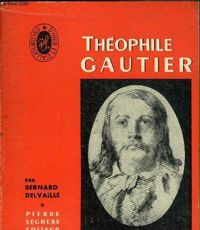 THEOPHILE GAUTIER - COLLECTION ECRIVAINS D'HIER ET D'AUJOURD'HUI N29.