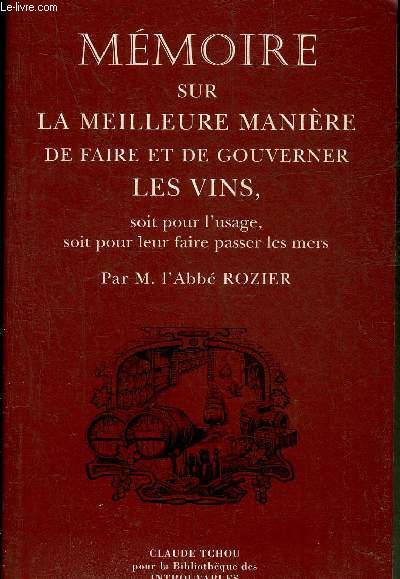 MEMOIRE SUR LA MEILLEURE MANIERE DE FAIRE ET DE GOUVERNER LES VINS SOIT POUR L'USAGE SOIT POUR LEUR FAIRE PASSER LES MERS - COLLECTION OENOLOGIE.
