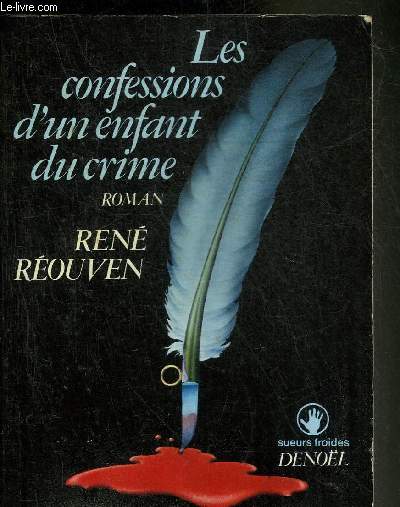 LES CONFESSIONS D'UN ENFANT DU CRIME - ROMNAN - COLLECTION SUEURS FROIDES + HOMMAGE DE L'AUTEUR.