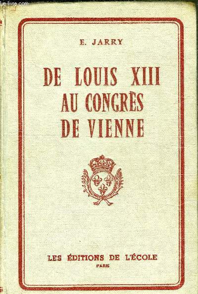 DE LOUIS XIII AU CONGRES DE VIENNE 1610-1815 - N174.