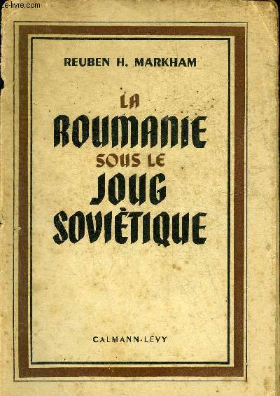 LA ROUMANIE SOUS LE JOUG SOVIETIQUE.