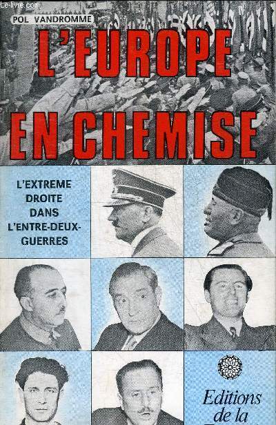 L'EURPOPE EN CHEMISE - L'EXTREME DROITE DANS L'ENTRE DEUX GUERRES.