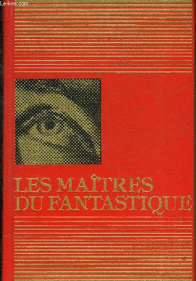 LES GRANDS MAITRES DE LA LITTERATURE FANTASTIQUE - ERNST THEODOR WILHELM - HOFFMANN - ACHIM VON ARNIM - ALEXANDRE POUCHKINE - NICOLAS GOGOL.