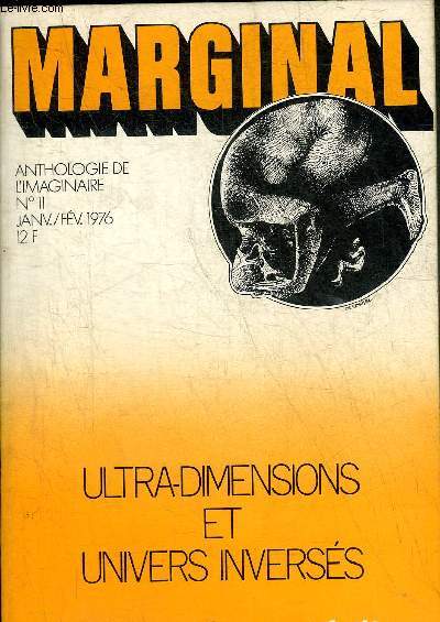 MARGINAL ANTHOLOGIE DE L'IMAGINAIRE N11 JANV/FEV/1976 - Robert Sheckley Pige - Frederik Pohl cible numro un - Alan E.Nourse un univers par la queue - Walter Tevis JR l'oeil de farnsworth - Richard Wilson pourquoi je vais retrouver Julie etc.