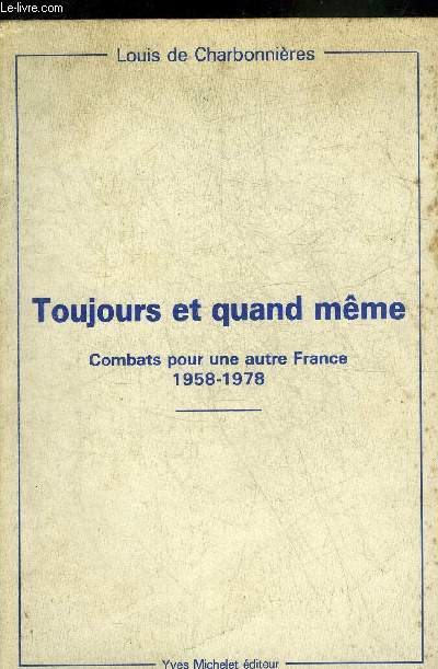 TOUJOURS ET QUAND MEME COMBATS POUR UNE AUTRE FRANCE 1958-1978.