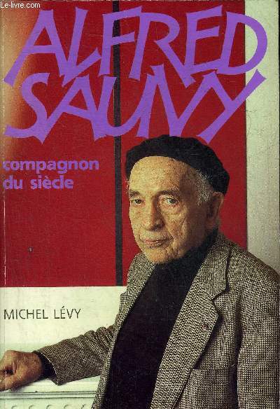 ALFRED SAUVY COMPAGNON DU SIECLE.
