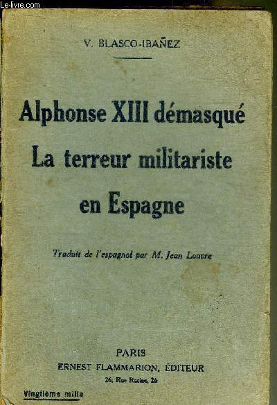 ALPHONSE XIII DEMASQUE LA TERREUR MILITARISTE EN ESPAGNE.