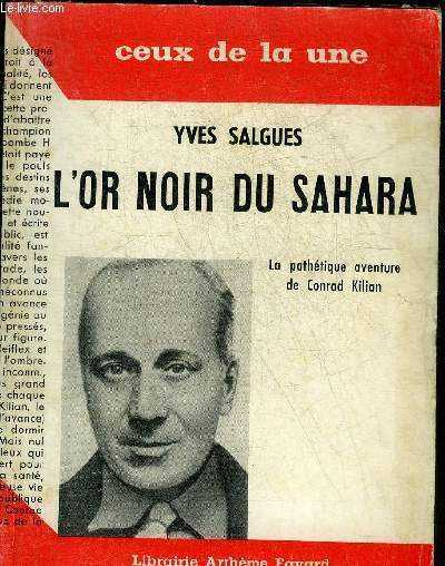 L'OR NOIR DU SAHARA - LA PATHETIQUE AVENTURE DE CONRAD KILIAN - COLLECTION CEUX DE LA UNE.