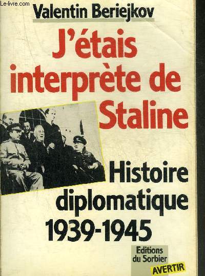 J'ETAIS INTERPRETE DE STALINE - HISTOIRE DIPLOMATIQUE 1939-1945 - COLLECTION AVERTIR.