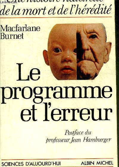 LE PROGRAMME ET L'ERREUR UNE HISTOIRE NATURELLE DE LA MORT ET DE L'HEREDITE - COLLECTION SCIENCES D'AUJOURD'HUI.