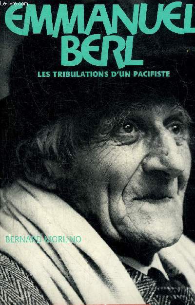 EMMANUEL BERL LES TRIBULATIONS D'UN PACIFISTE.