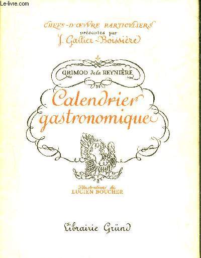 CALENDRIER GASTRONOMIQUE SUIVI DES APHORISMES DU PROFESSEUR PAR BRILLAT SAVARIN ET DES SONNETS GASTRONOMIQUES PAR CHARLES MONSELET - COLLECTION CHEFS D'OEUVRE PARTICULIERS.