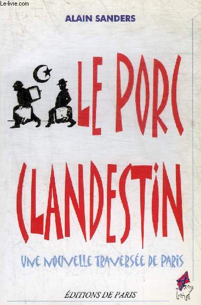 LE PORC CLANDESTIN UNE NOUVELLE TRAVERSEE DE PARIS.
