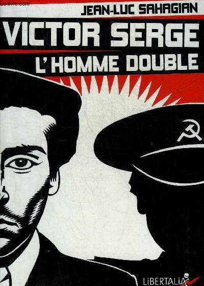 VICTOR SERGE L'HOMME DOUBLE - HISTOIRE D'UN XXE SIECLE ECHOUE.