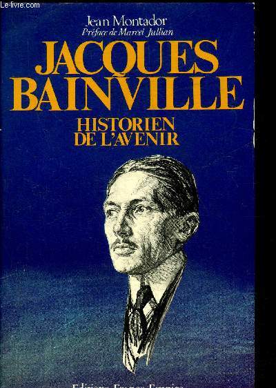 JACQUES BAINVILLE HISTORIEN DE L'AVENIR.