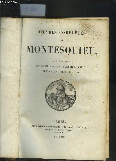 OEUVRES COMPLETES DE MONTESQUIEU AVEC DES NOTES DE DUPIN CREVIER VOLTAIRE MABLY SERVAN LA HARPE ETC.