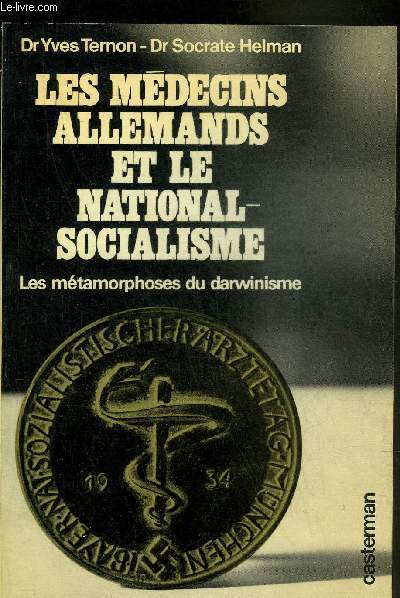 LES MEDECINS ALLEMANDS ET LE NATIONAL SOCIALISME - LES METAMORPHOSES DU DARWINISME + HOMMAGE DE L'AUTEUR.