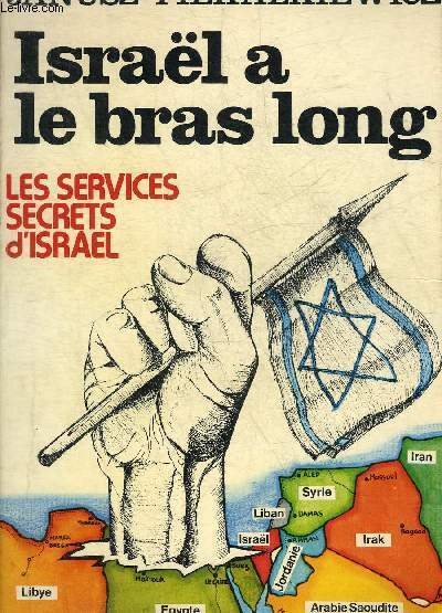 ISRAEL A LE BRAS LONG - LES SERVICES SECRETS D'ISRAEL.