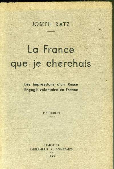 LA FRANCE QUE JE CHERCHAIS - LES IMPRESSIONS D'UN RUSSE ENGAGE VOLONTAIRE EN FRANCE - 11E EDITION.