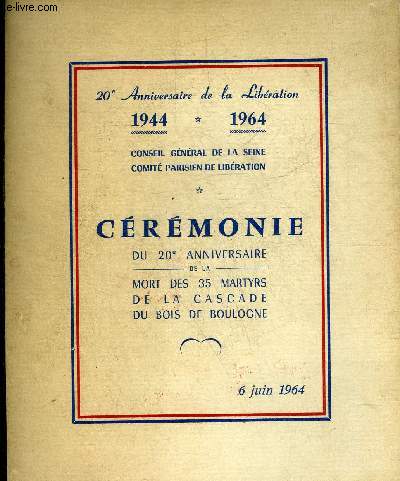 20E ANNIVERSAIRE DE LA LIBERATION 1944-1964 CONSEIL GENERAL DE LA SEINE COMITE PARISIEN DE LIBERATION - CEREMONIE DU 20E ANNIVERSAIRE DE LA MORT DES 35 MARTYRS DE LA CASCADE DU BOIS DE BOULOGNE - 6 JUIN 1964.