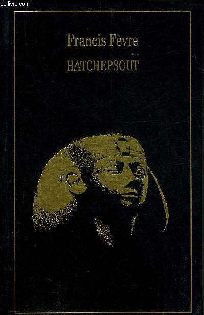 HATCHEPSOUT FILLE DU SOLEIL - COLLECTION LES TRESORS DE LA LITTERATURE.