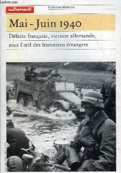 MAI-JUIN 1940 DEFAITE FRANCAISE VICTOIRE ALLEMANDE SOUS L'OEIL DES HISTORIENS ETRANGERS.