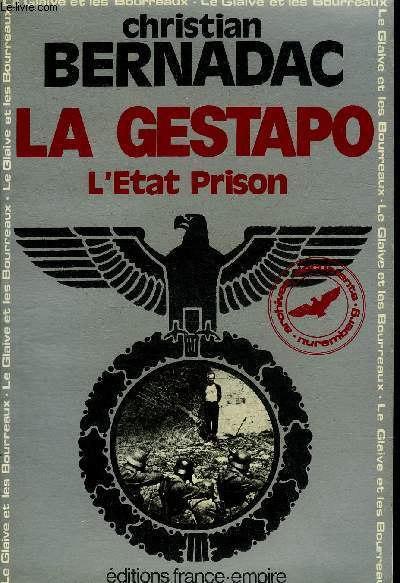 LA GESTAPO L'ETAT PRISON - LE GLAIVE ET LES BOURREAUX IV.