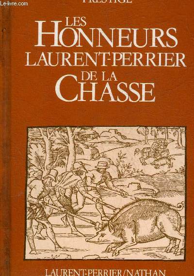 LES HONNEURS LAURENT-PERRIER DE LA CHASSE - CINQ ANNEES DE PROGRES CYNEGETIQUE EN FRANCE.