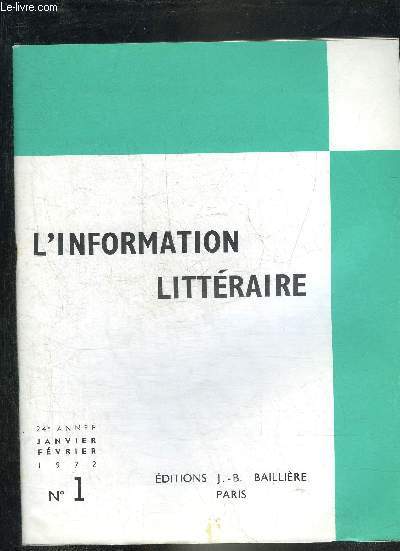 L'INFORMATION LITTERAIRE N1 JANVIER FEVRIER 1972 24E ANNEE - Fontenelle  la recherche de lui mme 1657-1702 - introduction  l'tude des chimre - a propos du Soulier de satin dialogue et lyrisme dans le thtre de Claudel etc.