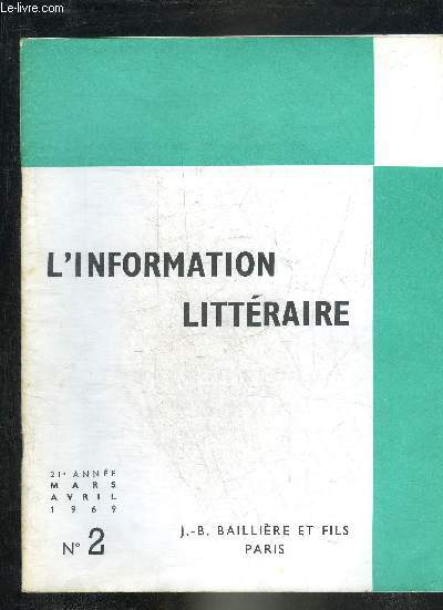 L'INFORMATION LITTERAIRE N2 MARS AVRIL 1969 - Gargantua fiction et ralit - Jean Rotrou dramaturge de l'ambiguit - Pastiche et parodie au XVIIe sicle - explication franaise l'aveu d'amour de Ruy Blas  Don Csar tude de structure etc.