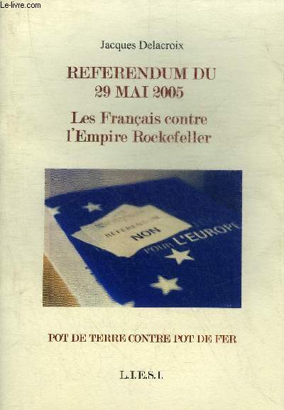 REFERENDUM DU 29 MAI 2005 LES FRANCAIS CONTRE L'EMPIRE ROCKEFELLER - POT DE TERRE CONTRE POT DE TERRE - COLLECTION LIESI.