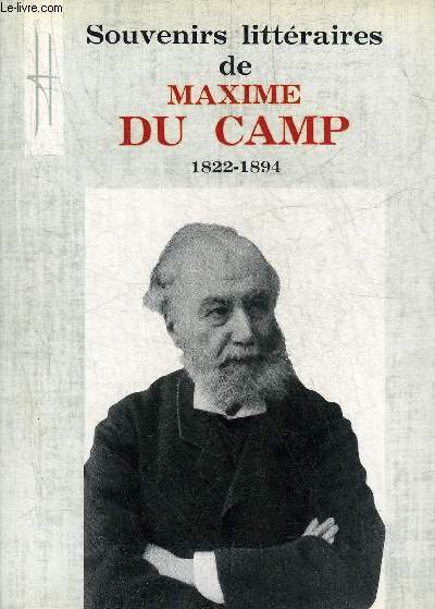 SOUVENIRS LITTERAIRES DE MAXIME DU CAMP 1822-1894.