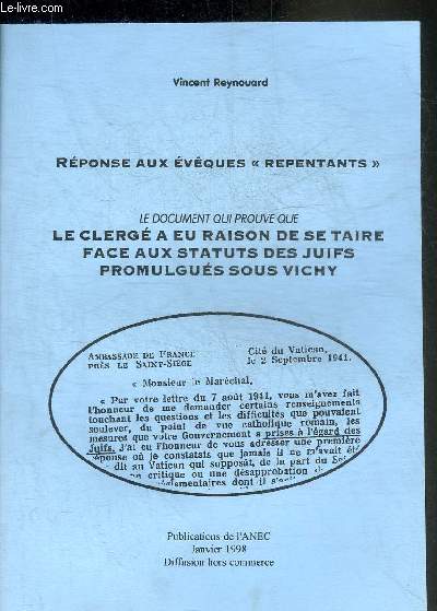 REPONSE AUX EVEQUES REPENTANTS - LE DOCUMENT QUI PROUVE QUE LE CLERGE A EU RAISON DE SE TAIRE FACE AUX STATUTS DES JUIFS PROMULGUES SOUS VICHY.