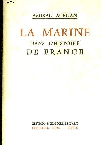LA MARINE DANS L'HISTOIRE DE FRANCE - COLLECTION LE SEL DE LA TERRE.