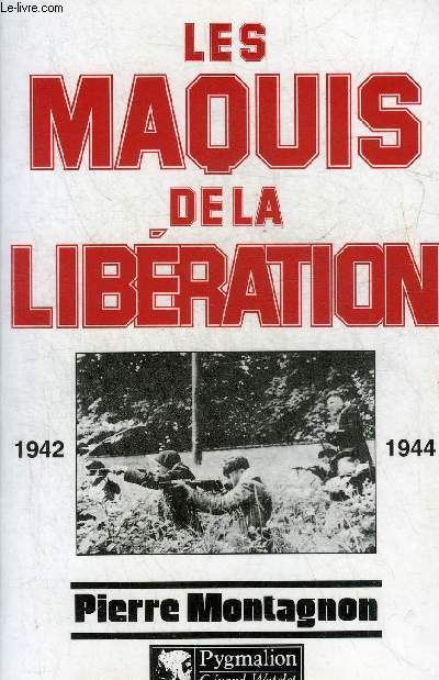 LES MAQUIS DE LA LIBERATION 1942-1944.