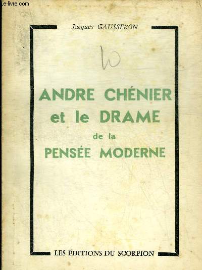 ANDRE CHENIER ET LE DRAME DE LA PENSEE MODERNE - COLLECTION ALTERNANCE.