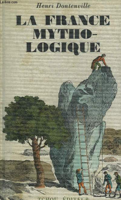 LA FRANCE MYTHOLOGIQUE - TRAVAUX DE LA SOCIETE DE MYTHOLOGIE FRANCAISE - COLLECTION BIBLIOTHEQUE DU MERVEILLEUX.